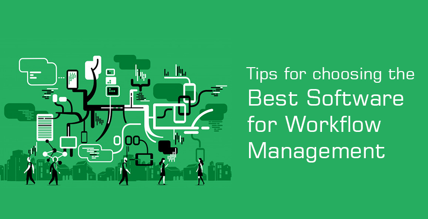 Tips For Choosing The Best Software For Workflow Management Articlecube 9033
